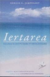 Iertarea - Cea mai mare putere vindecatoare - Gerald G. Jampolsky 