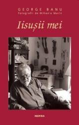 Iisusii mei - George Banu 