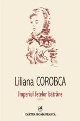 Imperiul fetelor batrane - Liliana Corobca 