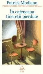 In cafeneaua tineretii pierdute - Patrick Modiano 