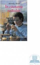 In cautarea radiului. Povestea Mariei Sklodowska-Curie - Beverley Birch 