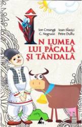 In lumea lui Pacala si Tandala - Ion Creanga Ioan Slavici C. Negruzzi Petre Dulfu 