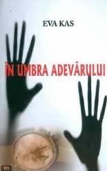 In umbra adevarului - Eva Kas 