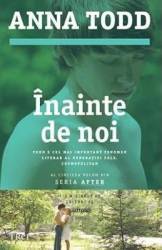 Inainte de noi - Anna Todd 