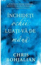 Inchideti ochii luati-va de mana - Chris Bohjalian 