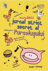 Incredibilul jurnal secret al purcelusului - Emer Stamp 