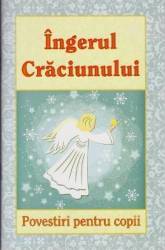 Ingerul Craciunului. Povestiri pentru copii 