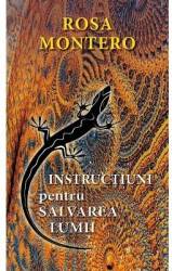 Instructiuni pentru salvarea lumii - Rosa Montero 