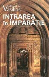 Intrarea in Imparatie - Arhimandritul Vasilios