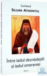 Intre iadul deznadejdii si iadul smereniei - Siluan Athonitul