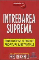 Intrebarea Suprema Pentru Oricine Isi Doreste Profituri Substantiale - Fred Reichheld 