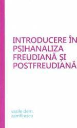 Introducere in psihanaliza freudiana si postfreudiana - Vasile Dem. Zamfirescu 