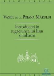 Introduceri in rugaciunea lui Iisus si Isihasm - Vasile de la Poiana Marului