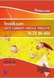 Invata cum sa-ti cunosti vietile trecute in 21 de zile - Denise Linn 