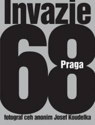 Invazia 68 Praga - Josef Koudelka 