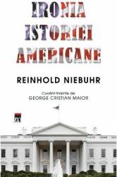 Ironia istoriei americane - Reinhold Niebuhr 