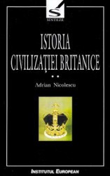 Istoria civilizatiei britanice. Vol.2. Secolul al XVII-lea 1603-1714 - Adrian Nicolescu 