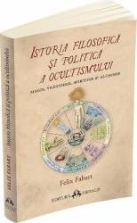 Istoria filosofica si politica a ocultismului - Felix Fabart 