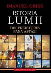 Istoria lumii din preistorie pana astazi - Imanuel Geiss 