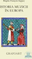 Istoria muzicii in Europa - Brigitte Francois-Sappey
