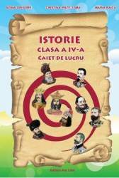 Istorie - Clasa a 4-a - Caiet de lucru - A. Grigore C. Ipate-Toma C. Negritoiu A. Anghel M. Raicu 