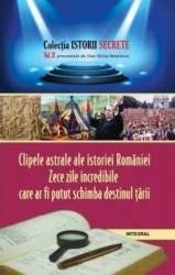 Istorii secrete Vol.2 Clipele astrale ale istoriei Romaniei