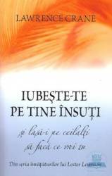 Iubeste-te pe tine insuti si lasa-i pe ceilalti sa faca ce vrei tu - Lawrence Crane 