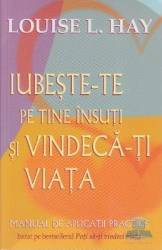Iubeste-te pe tine insuti si vindeca-ti viata - Louise L. Hay 