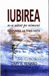 Iubirea n-a uitat pe nimeni - Gary R. Renard 