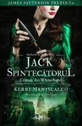 Jack Spintecatorul. Crimele din Whitechapel seria Anchetele lui Audrey Rose - Kerri Maniscalco 