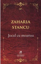 Jocul cu moartea - Zaharia Stancu 
