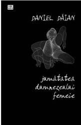 Jumatatea dumnezeului femeie - Daniel Daian 