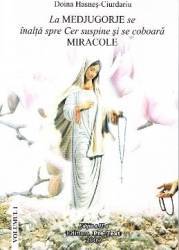 La Medjugorje se inalta spre Cer suspine si se coboara Miracole - Doina Hasnes-Ciurdariu 