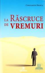 La rascruce de vremuri - Constantin Stanca 