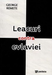 Leacuri contra evlaviei - George Remete 