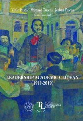 Leadership academic clujean 1919-2019 - Vasile Puscas Veronica Turcus Serban Turcus 