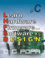 Learn Hardware Firmware and Software Design - O.G. Popa 