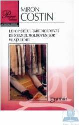 Letopisetul Tarii Moldovei de neamul moldovenilor viiata lumii - Miron Costin 