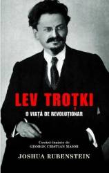 Lev Trotki o viata de revolutionar - Joshua Rubenstein 