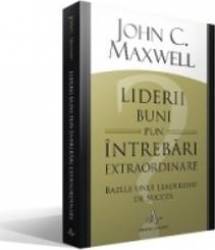 Liderii Buni Pun Intrebari Extraordinare - John C. Maxwell