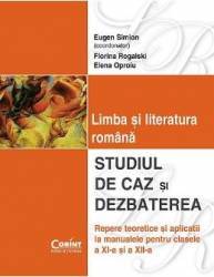 Limba si literatura romana. Studiul de caz si dezbaterea clasa 11 si 12 - Eugen Simion 