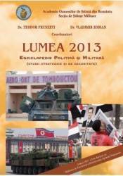Lumea 2013. Enciclopedie politica si militara - Teodor Frunzeti Vladimir Zodian 