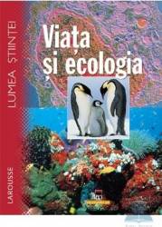 Lumea stiintei Larousse viata si ecologia 