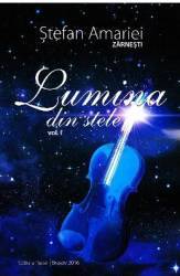 Lumina din stele vol. 1 - Stefan Amariei 