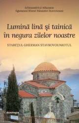 Lumina lina si tainica in negura zilelor noastre - Arhimandritul Athanasie 