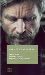 Lupta mea - Cartea a cincea Mai sunt si zile cu ploaie - Karl Ove Knausgard 
