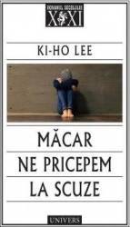 Macar ne pricepem la scuze - Ki-Ho Lee 