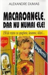 Macaroanele dar nu numai ele - Alexandre Dumas 