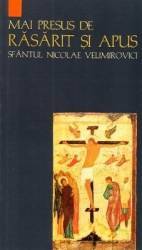 Mai presus de rasarit si apus - Sfantul Nicolae Velimirovici 