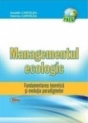 Managementul Ecologic - Fundamentarea Teoretica Si Evolutia Paradigmelor - Arcadie Capcelea 